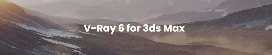 V-Ray v6.0 for 3ds Max